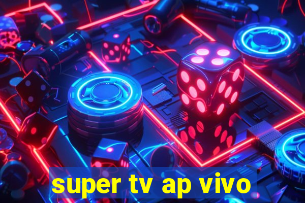 super tv ap vivo